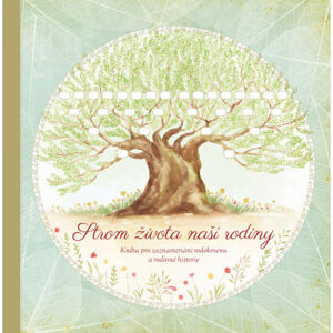 Strom života naší rodiny - Kniha pro zaznamenávání rodokmenu a rodinné historie